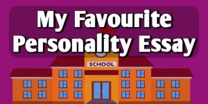 My Favorite Personality Essay in English