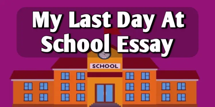 My Last Day At School Essay in English