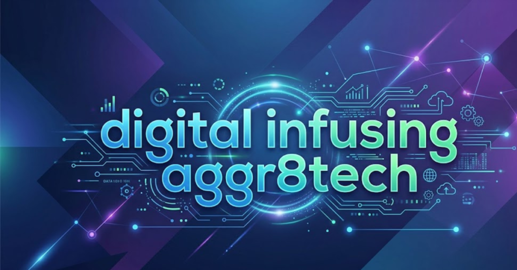 Digital Infusing Aggr8Tech: The Future of Smart Technology Integration